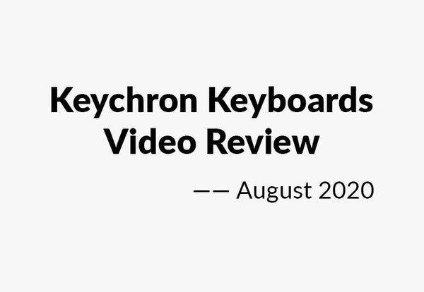 Keychron keyboards Video Review - August 2020